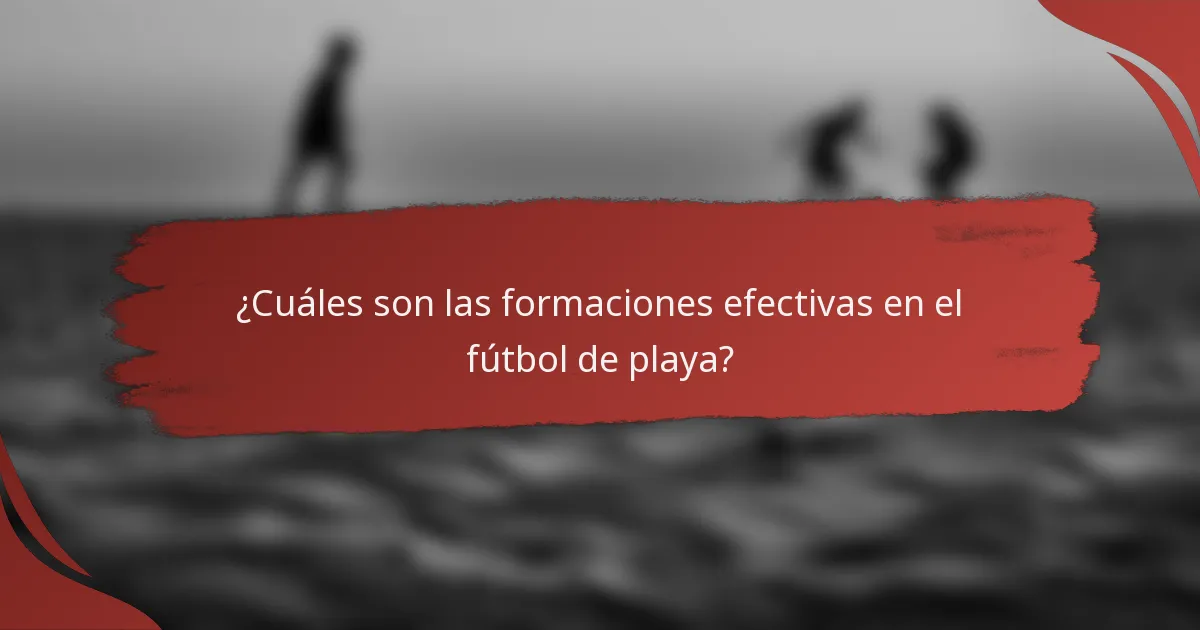 ¿Cuáles son las formaciones efectivas en el fútbol de playa?